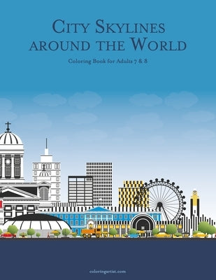 City Skylines around the World Coloring Book for Adults 7 & 8 Paperback Independently Published