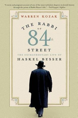 The Rabbi of 84th Street: The Extraordinary Life of Haskel Besser by Kozak, Warren