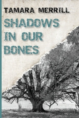 Shadows In Our Bones Paperback Tamara Merrill
