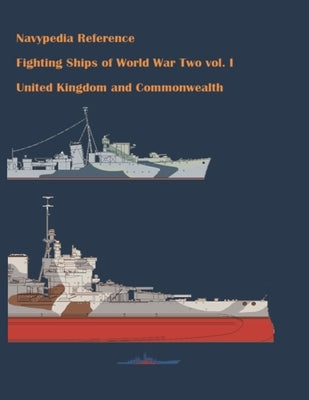 Fighting ships of World War Two 1937 - 1945. Volume I. United Kingdom and Commonwealth. Paperback Independently Published