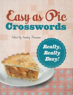 Easy as Pie Crosswords: Really, Really Easy!: 72 Relaxing Puzzles by Newman, Stanley