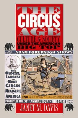 The Circus Age: Culture and Society under the American Big Top Paperback University of North Carolina Press