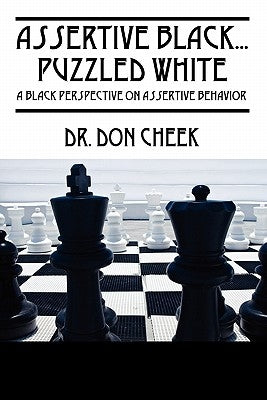 Assertive Black...Puzzled White: A Black Perspective on Assertive Behavior by Cheek, Don