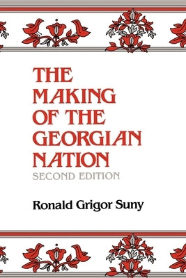 Making of the Georgian Nation Paperback Indiana University Press (Ips)