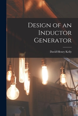 Design of an Inductor Generator Paperback Legare Street Press
