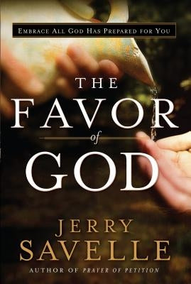 The Favor of God by Savelle, Jerry