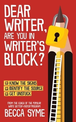 Dear Writer, Are You In Writer's Block? by Syme, Becca