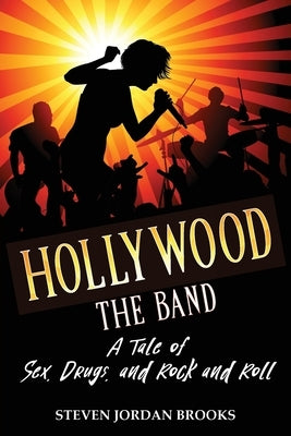 Hollywood The Band: A Tale of Sex, Drugs, and Rock and Roll Paperback Ewings Publishing LLC