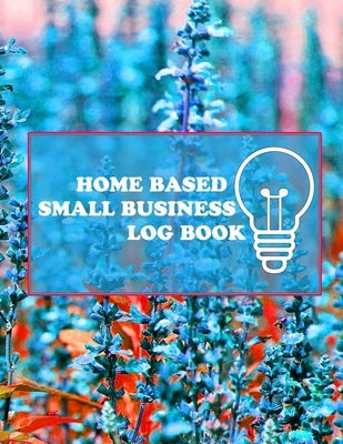 Home Based Small Business Log Book: retail sales inventory log,100 pages +2020 calendar, to better manage your business, home based small business log by Baomaj, Jamoab