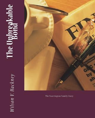 The Unbreakable Bond: The Fearrington Family Story by Hackney, Wilson V.