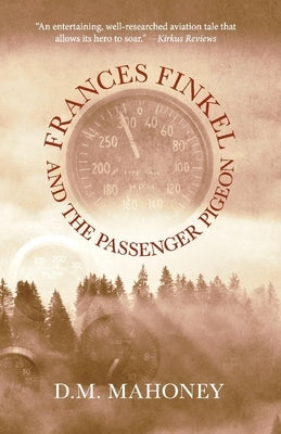 Frances Finkel and the Passenger Pigeon by Mahoney, D. M.