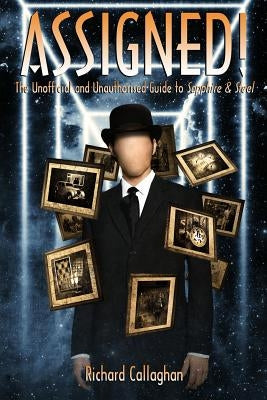 Assigned!: The Unofficial and Unauthorised Guide to Sapphire and Steel by Callaghan, Richard