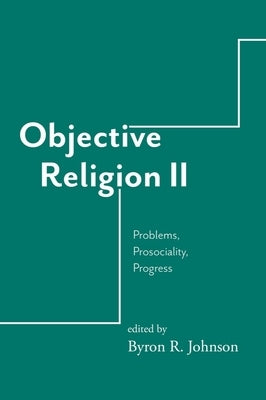 Objective Religion: Problems, Prosociality, Progress Paperback Baylor University Press