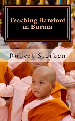 Teaching Barefoot in Burma: Insights and Stories from a Fulbright Year in Myanmar Paperback Ysps Press