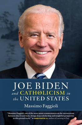 Joe Biden and Catholicism in the United States Paperback Bayard