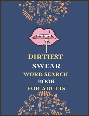 Dirtiest Swear Word Search Book for Adults: Best dirty naughty swear word search book, large print naughty activity books for adults, adults activity Paperback Independently Published