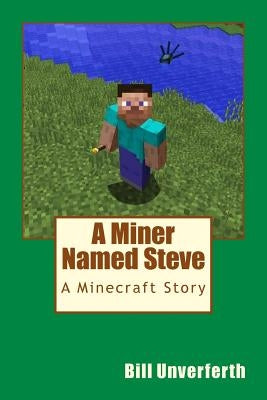 A Miner Named Steve: A Minecraft Story Paperback Createspace Independent Publishing Platform