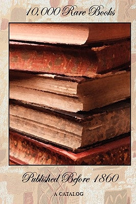 10,000 Rare Books Published Before 1860 - A Catalog by Quaritch, Bernard