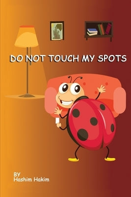 Do Not Touch My Spots: The Family Visit Paperback Independently Published