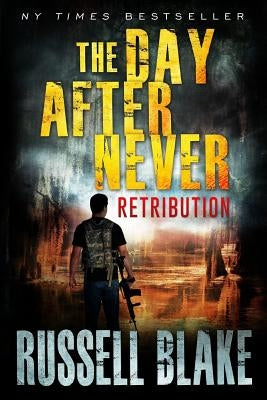 The Day After Never - Retribution Paperback Createspace Independent Publishing Platform