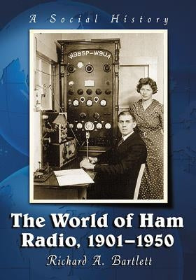 World of Ham Radio, 1901-1950: A Social History Paperback McFarland and Company, Inc.