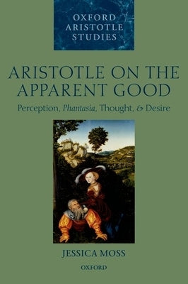 Aristotle on Apparent Good Paperback Oxford University Press (UK)