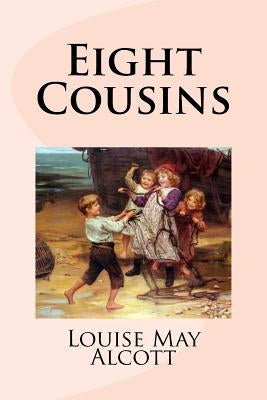 Eight Cousins Paperback Createspace Independent Publishing Platform