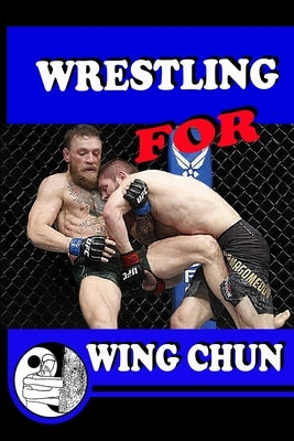 WRESTLING for WING CHUN Paperback Independently Published