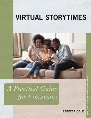 Virtual Storytimes: A Practical Guide for Librarians Volume 80 by Ogle, Rebecca