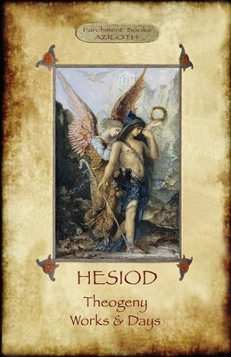 Hesiod - Theogeny; Works & Days: Illustrated, with an Introduction by H.G. Evelyn-White Paperback Aziloth Books