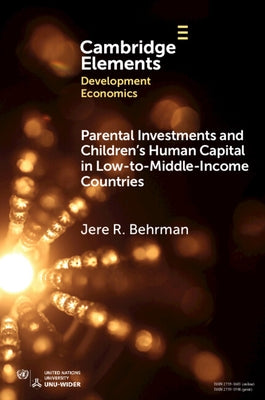Parental Investments and Children's Human Capital in Low-To-Middle-Income Countries Paperback Cambridge University Press