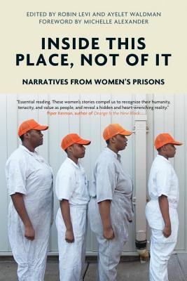 Inside This Place, Not of It: Narratives from Women's Prisons by Waldman, Ayelet