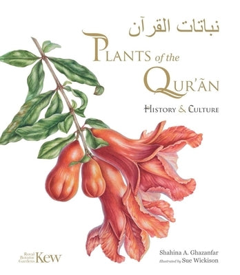 Plants of the Qur'an: History & Culture by Ghazanfar, Shahina A.