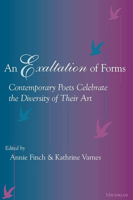 An Exaltation of Forms: Contemporary Poets Celebrate the Diversity of Their Art by Finch, Annie Ridley Crane