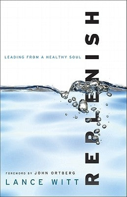 Replenish: Leading from a Healthy Soul Paperback Baker Books