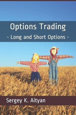 Options Trading: Long and Short Options by Aityan, Sergey K.