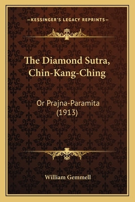 The Diamond Sutra, Chin-Kang-Ching: Or Prajna-Paramita (1913) Paperback Kessinger Publishing