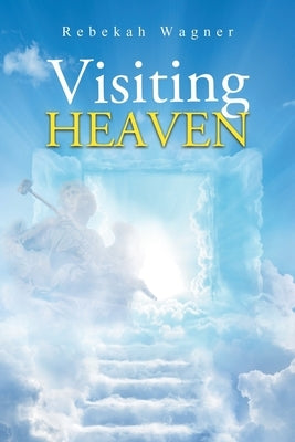 Visiting Heaven Paperback Rebekah Wagner