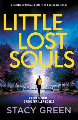 Little Lost Souls: A totally addictive mystery and suspense novel by Green, Stacy