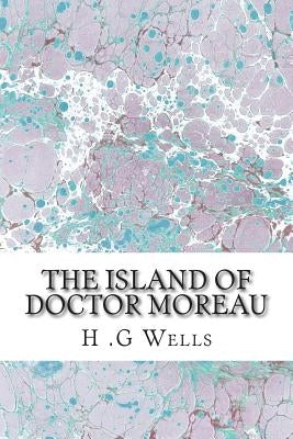The Island of Doctor Moreau: (H.G Wells Classics Collection) Paperback Createspace Independent Publishing Platform