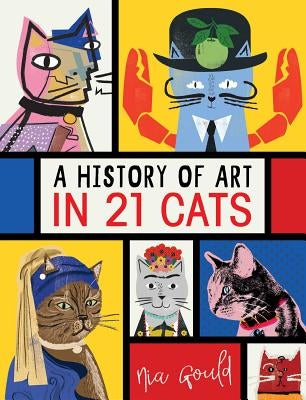 A History of Art in 21 Cats by Gould, Nia
