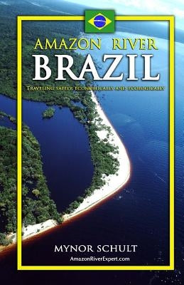 Amazon River Brazil Traveling Safely, Economically and Ecologically Paperback Createspace Independent Publishing Platform