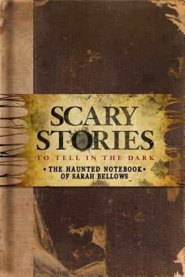 Scary Stories to Tell in the Dark: The Haunted Notebook of Sarah Bellows by Hamilton, Richard Ashley