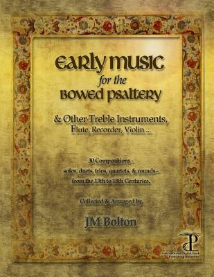 Early Music for the Bowed Psaltery by Bolton, J. M.