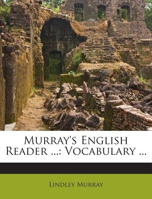 Murray's English Reader ...: Vocabulary ... by Murray, Lindley