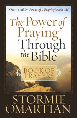 The Power of Praying Through the Bible Book of Prayers Harvest House Publishers