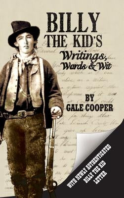 Billy the Kid's Writings, Words, and Wit by Cooper, Gale