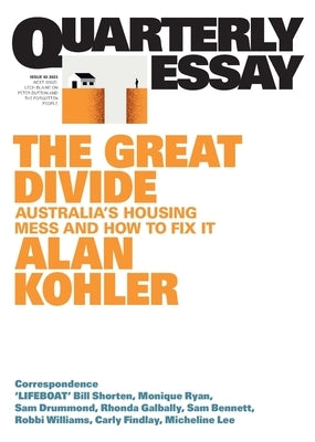 The Great Divide: Australia's Housing Mess and How to Fix It; Quarterly Essay 92 Paperback Quarterly Essay