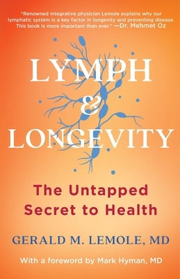 Lymph & Longevity: The Untapped Secret to Health by Lemole, Gerald