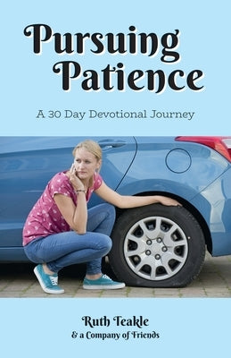 Pursuing Patience: A Thirty Day Devotional Journey Paperback Word Alive Press